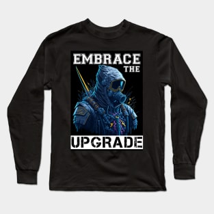 Embrace The Upgrade Long Sleeve T-Shirt